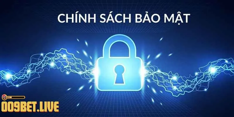 chinh sach bao mat thong tin Cam kết từ 009Bet về bảo mật thông tin