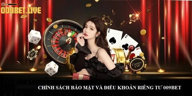 chinh sach bao mat va dieu khoan rieng tu 009bet Chính sách bảo mật và các điều khoản riêng tư