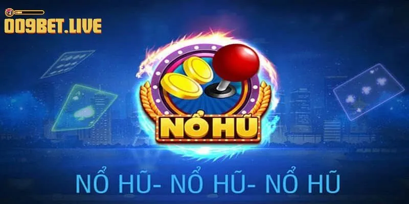 Nổ Hũ Là Gì?